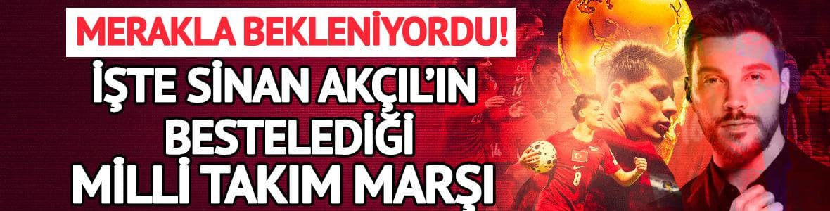 Merakla bekleniyordu, ortaya çıktı! İşte Sinan Akçıl'ın yaptığı A Milli Takım marşı