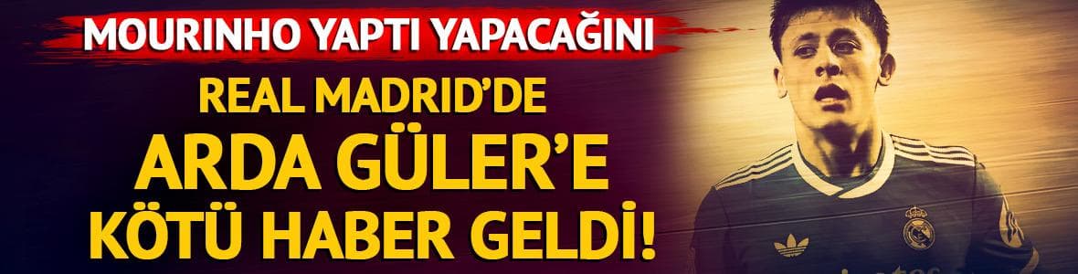 Mourinho'dan Arda Güler'i üzecek hamle!