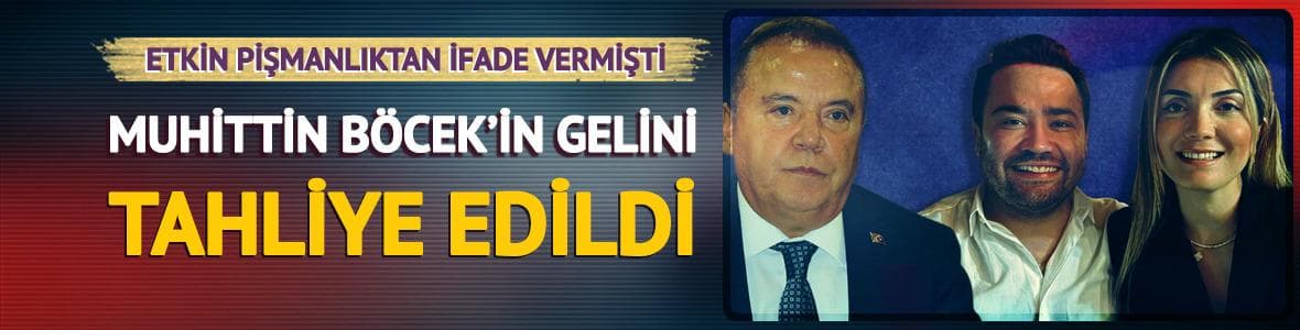 Muhittin Böcek'in gelini Zuhal Böcek tahliye edildi