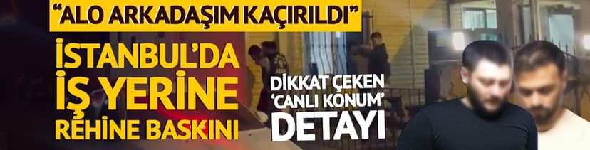 Sarıyer'de iş rehine baskını