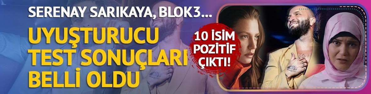 Uyuşturucu test sonuçları belli oldu