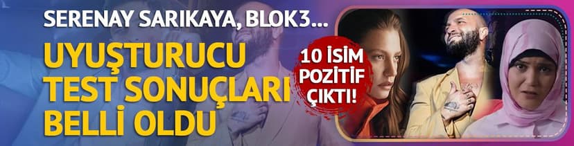 Uyuşturucu test sonuçları belli oldu