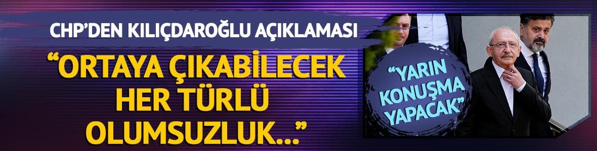 Kılıçdaroğlu açıklaması: "TBMM'de grup toplantısını gerçekleştirecek"