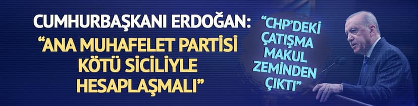 Cumhurbaşkanı Erdoğan: "CHP kötü siciliyle hesaplaşmalı"