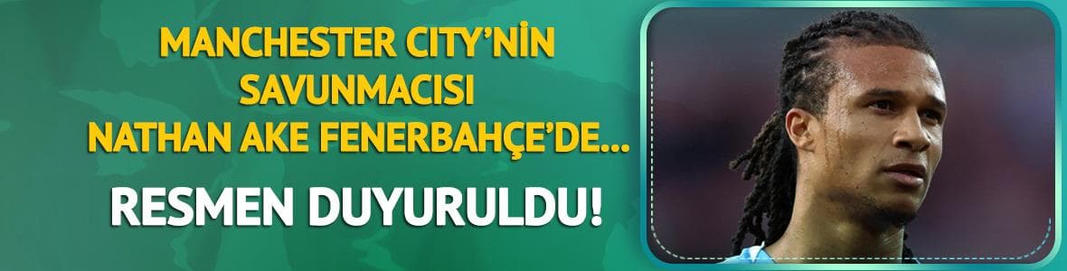 Resmen duyuruldu! Nathan Ake Fenerbahçe'de