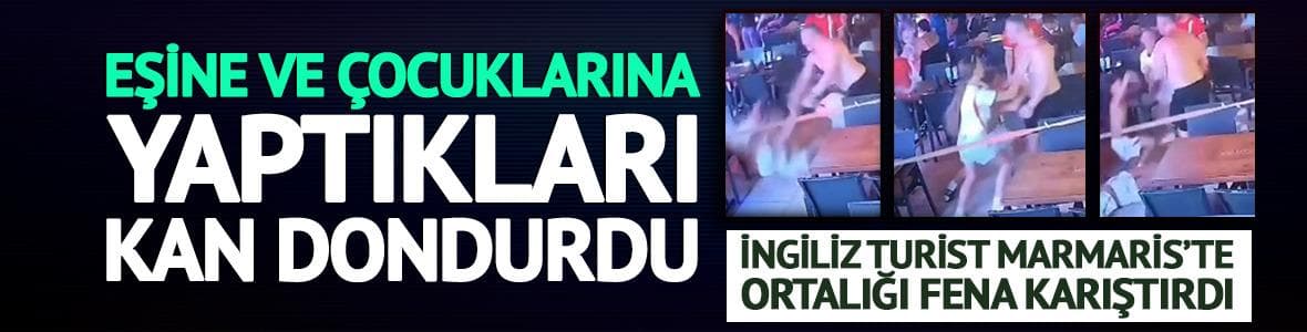 İngiliz turist Marmaris'te restoranda ortalığı birbirine kattı