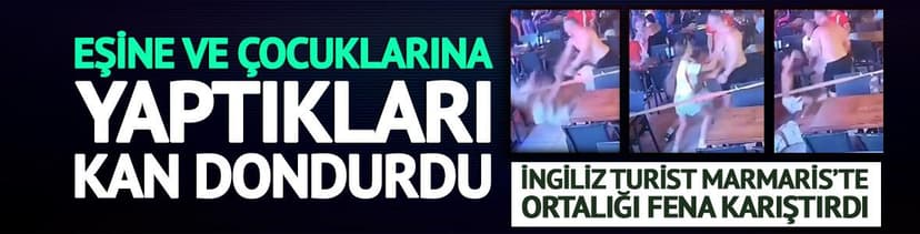 İngiliz turist Marmaris'te restoranda ortalığı birbirine kattı