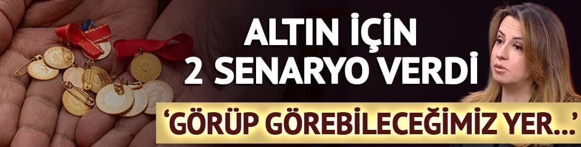 Altın için 2 senaryoyu verdi 'Görüp görebileceğimiz yer...'