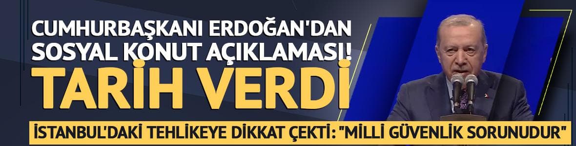 Cumhurbaşkanı Erdoğan tarih verdi: "İstanbul'da konutlarımızı kiralamaya başlıyoruz"