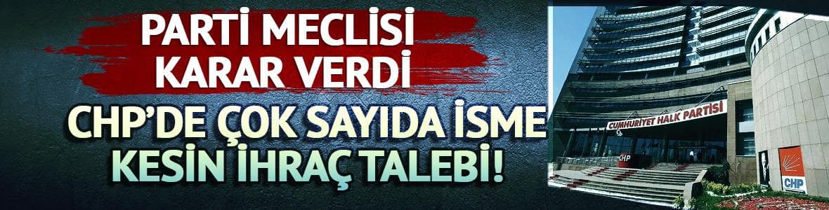 CHP'de 51 isim kesin ihraç talebiyle disipline sevk edildi
