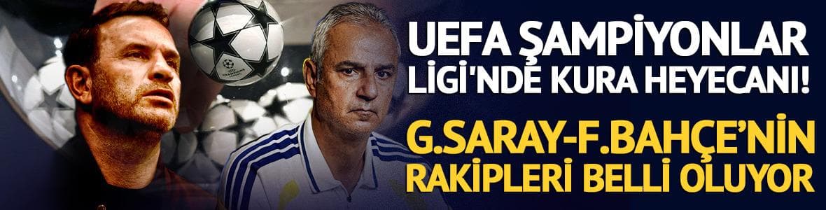 UEFA Şampiyonlar Ligi'nde kura heyecanı! Geri sayım başladı...