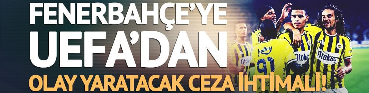 Fransız basınından Fenerbahçe için olay iddia! Ceza ihtimali kapıda mı?