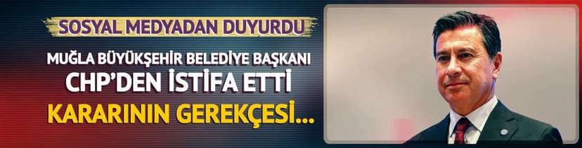 Muğla Büyükşehir Belediye Başkanı Ahmet Aras CHP'den istifa etti