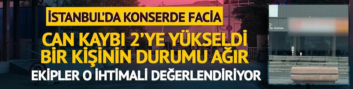 Yer: Şişli! Konserde fenalaşan 2 kişi hayatını kaybetti, 1 kişinin durumu ağır