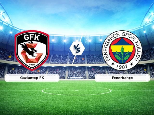 CANLI | Gaziantep FK - Fenerbahçe maç anlatımı! Maç ne zaman? Saat kaçta ve hangi kanalda? - 14 Eylül 2026