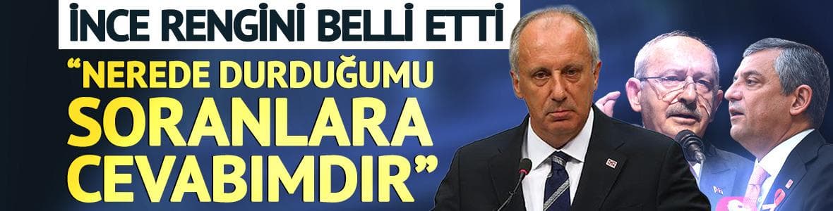 Muharrem İnce rengini belli etti