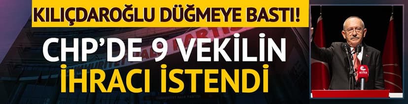 CHP'de 9 milletvekilinin ihracı istendi