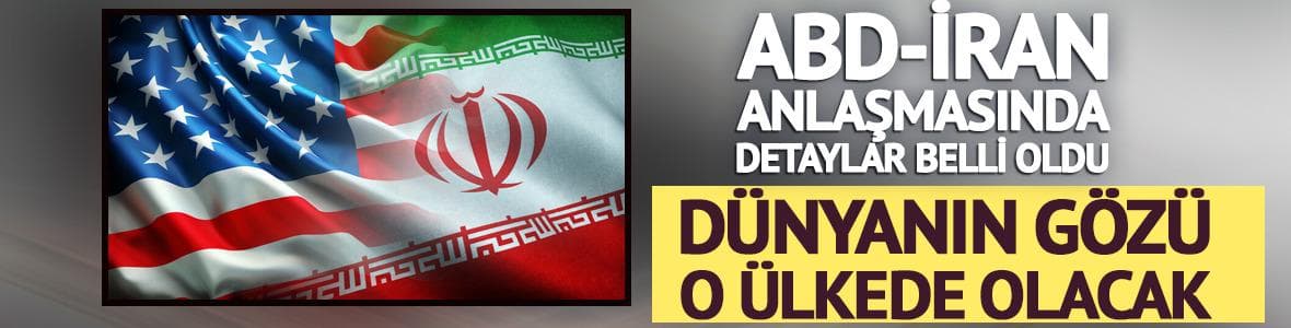 ABD-İran anlaşmasında detaylar belli oldu