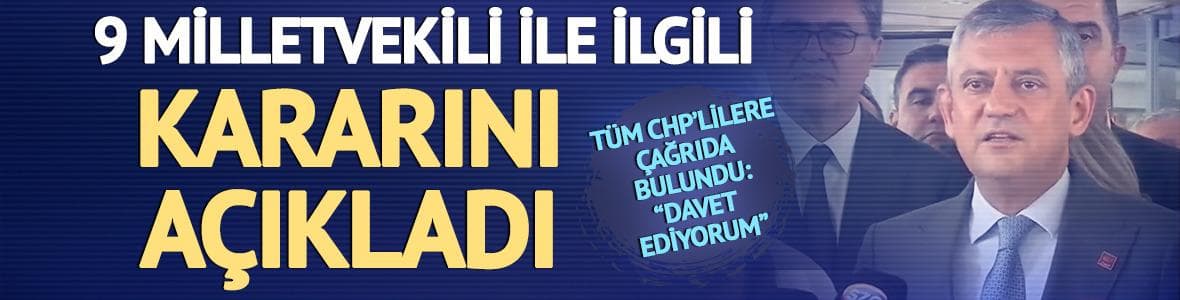 İhraç ve fesih kararlarının ardından Özel'den çağrı