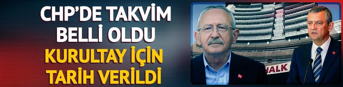 CHP'de olağan kurultay kararı! Takvim belli oldu