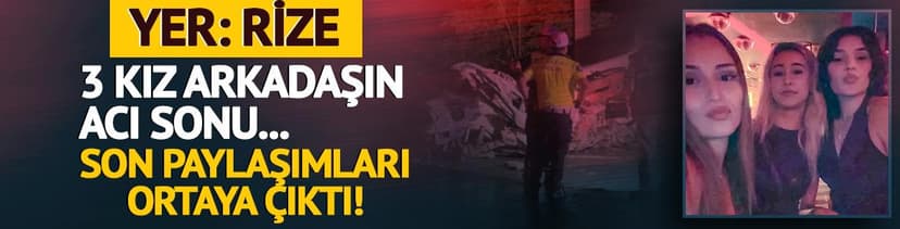 3 genç kız hayattan kopmuştu: Rize'deki korkunç kazanın görüntüleri ortaya çıktı!
