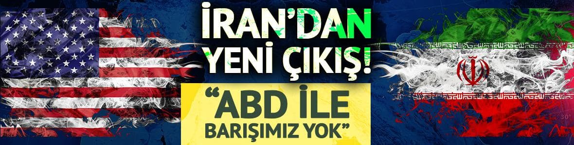 İran'dan yeni mesaj: "ABD ile barışımız yok"