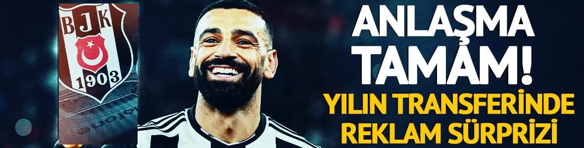 Beşiktaş'ta Salah transferi tamam! İmza öncesi reklam sürprizi