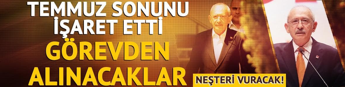 Kılıçdaroğlu neşteri vuracak! Temmuz ayını işaret etti: Katılmayan hepsini görevden alacak