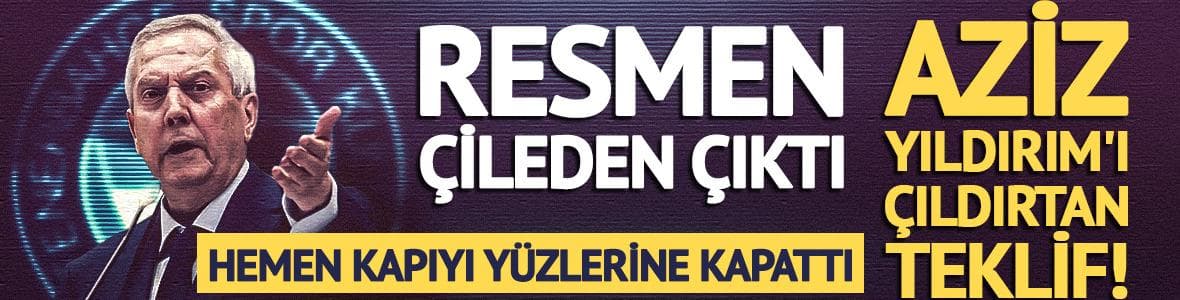 Aziz Yıldırım'ı çıldırtan teklif! Hemen kapıyı yüzlerine kapattı