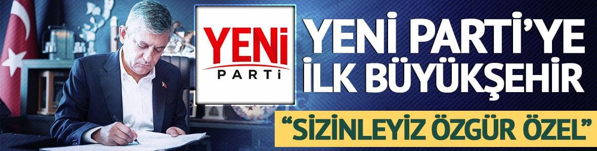 Yeni Parti'ye ilk büyükşehir