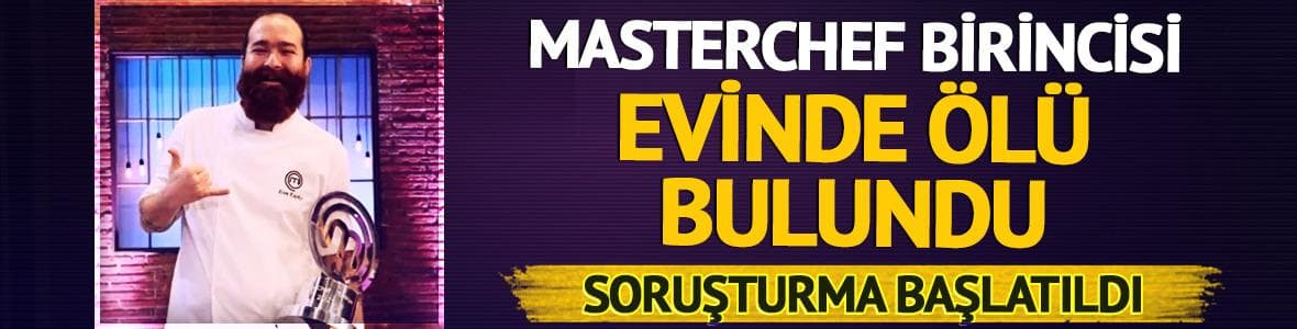 Masterchef birincisi Eren Kaşıkçı'dan kahreden haber! Evinde ölü bulundu
