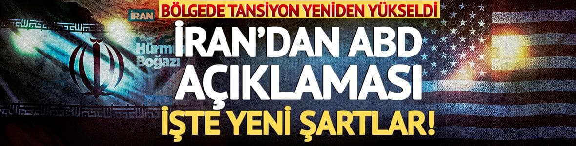 Bölgede tansiyon yükseldi! İran'dan yeni şartlar geldi