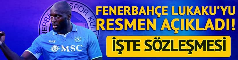 Fenerbahçe, Romelu Lukaku transferini resmen açıkladı!