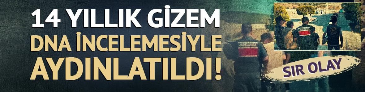 14 yıllık gizem çözüldü! DNA incelemesi cinayeti ortaya çıkardı