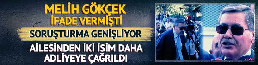 Melih Gökçek soruşturması! Oğlu ve gelini de ifadeye çağrıldı