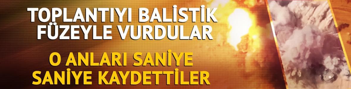 Toplantıyı balistik füzeyle vurdular! Saniye saniye kaydettiler