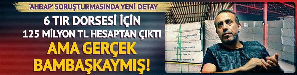 ‘Ahbap Derneği’ soruşturması: 125 milyon liralık 6 dorse teslim alınmadı iddiası