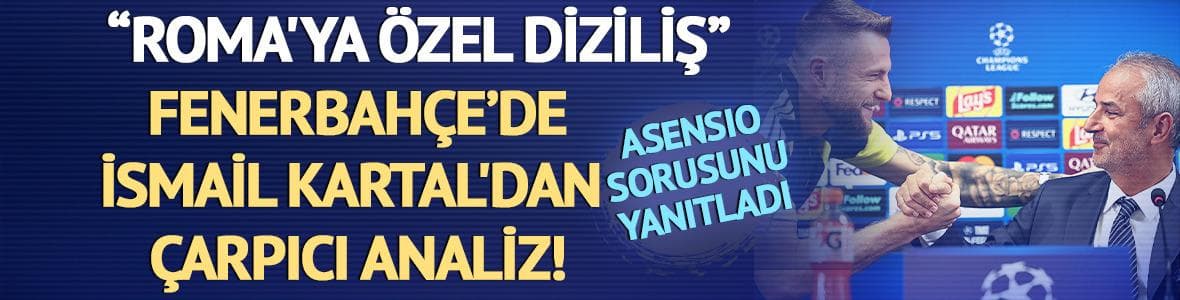 İsmail Kartal'dan Roma maçı öncesi çarpıcı analiz! "Özel diziliş"