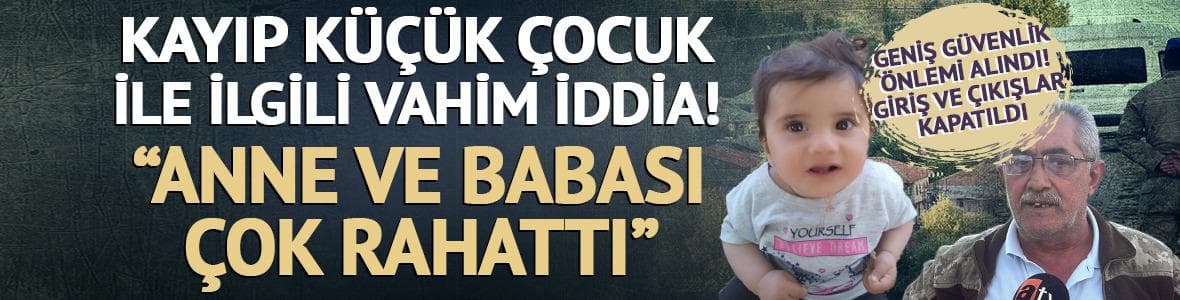 Kayıp küçük çocuk ile ilgili vahim iddia! Köyde geniş güvenlik önlemi
