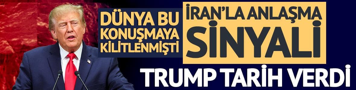 Trump'tan İran'la anlaşma sinyali