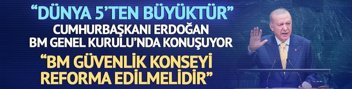 Cumhurbaşkanı Erdoğan'dan BM Genel Kurulu'nda önemli açıklamalar