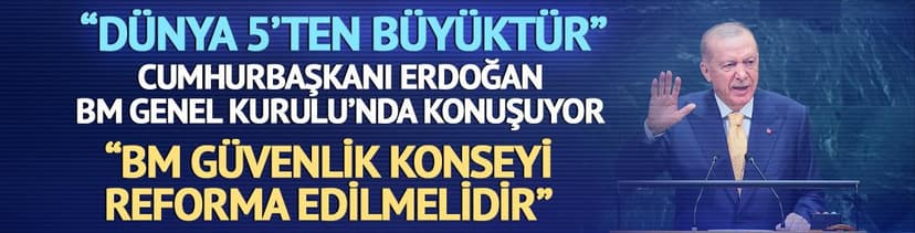 Cumhurbaşkanı Erdoğan'dan BM Genel Kurulu'nda önemli açıklamalar