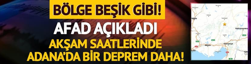 AFAD duyurdu: Adana'da bir deprem daha