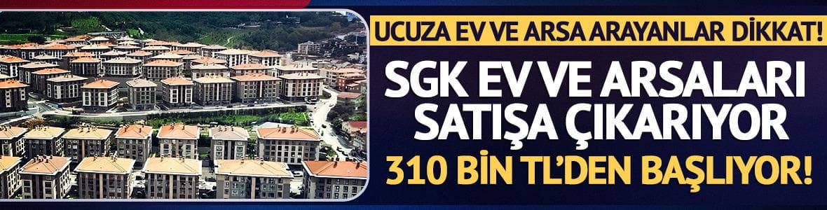 SGK gayrimenkulleri satışa çıkarıyor! İhale tarihleri belli oldu