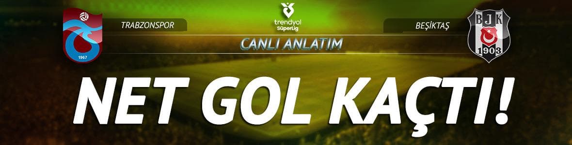 CANLI | Trabzonspor - Beşiktaş maç anlatımı!