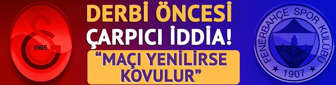 Galatasaray derbisi öncesi çarpıcı iddia! "Fenerbahçe kaybederse İsmail Kartal ile yollar ayrılabilir"